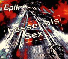Epik : Besser als Sex